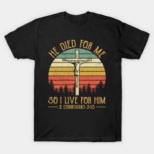 Vintage Christian He Died For Me So I Live For Him T-Shirt